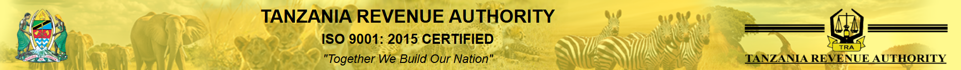 Tanzania Revenue Authority — ISO 9001:2015 Certified — Together We Build Our Nation